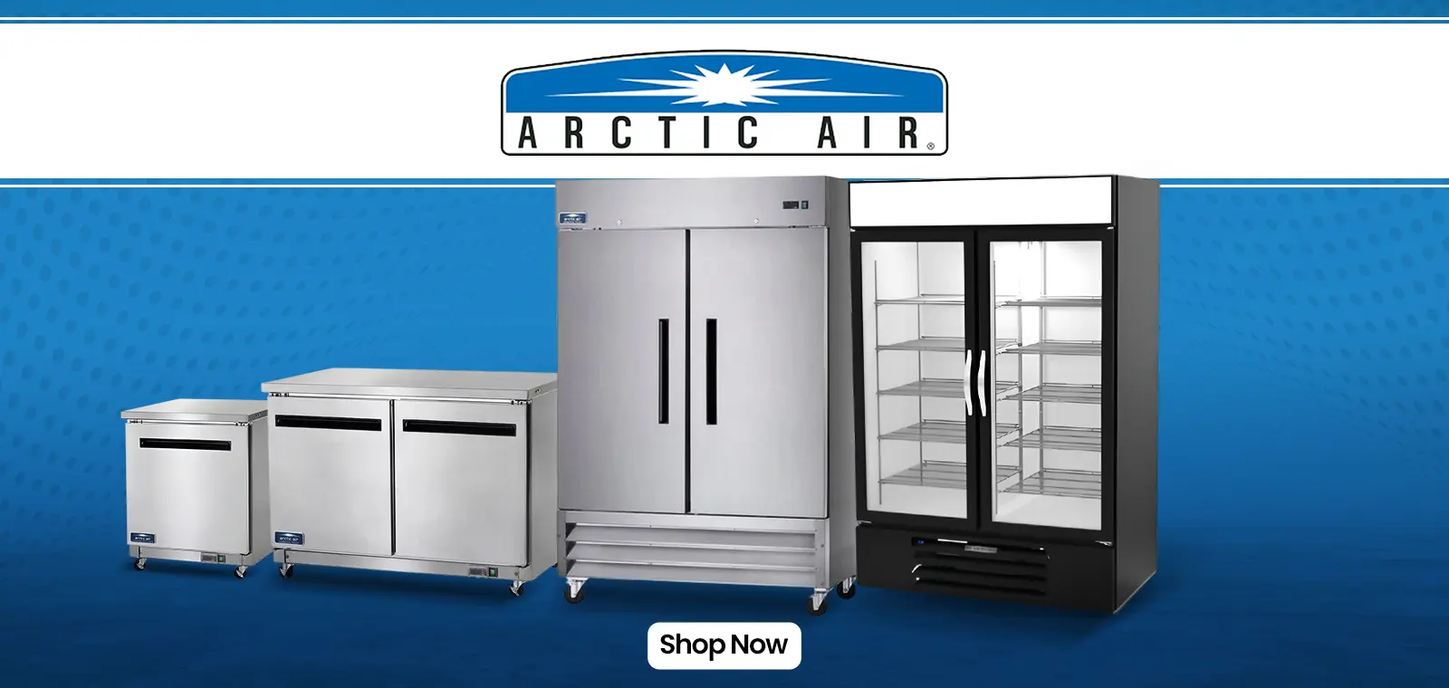 Arctic Air brand banner showcasing commercial refrigerators, freezers,prep tables, and glass door merchandisers for restaurants on a blue background.